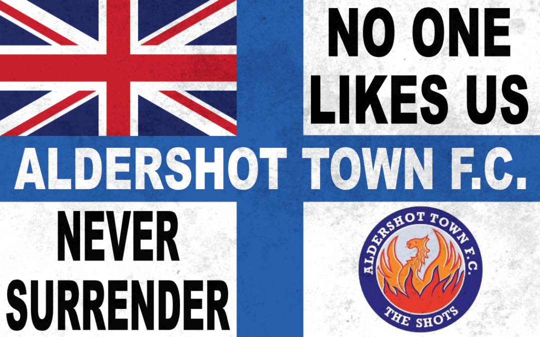 No one likes us, No Surrender – Aldershot Town F.C.