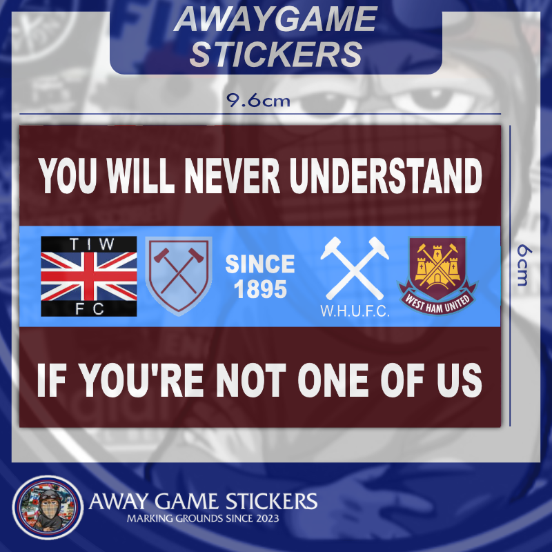 You'll never understand if your not one of us – West Ham Stickers
