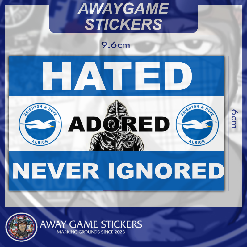 Hated, Adored, Never Ignored - Football Stickers