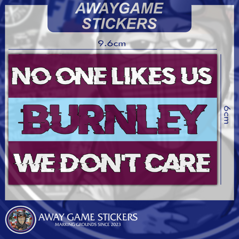 No one likes us, we don't care (Burnley) - Football Sticker