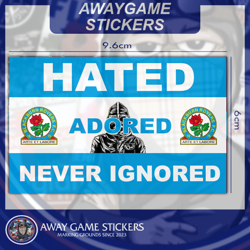 Hated, Adored, Never Ignored (Blackburn Rovers) - Football Stickers
